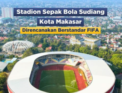 Stadion Sudiang Berstandar FIFA Dikerjakan November